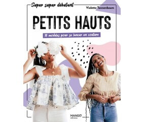 Petits hauts - 10 modèles pour se lancer en couture