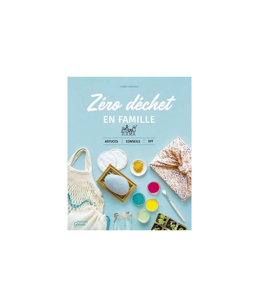 Zéro déchet en famille - Astuces, conseils, DIY - Mango Green