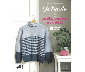 Je tricote des pulls, vestes et gilets chic et intemporels - Editions Marie Claire