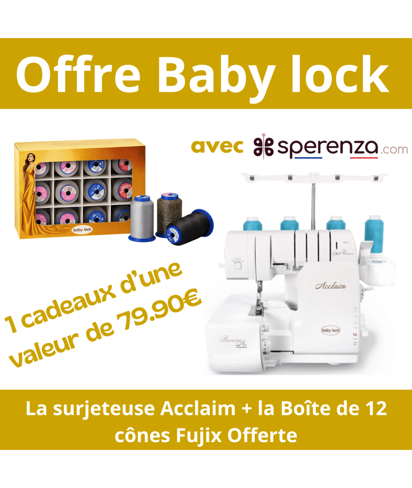 Surjeteuse Acclaim - Baby Lock - Garantie 5 ans offre spéciale cadeaux offert sperenza Surjeteuse Acclaim - Baby Lock - Garantie 5 ans offre spéciale cadeaux offert sperenza