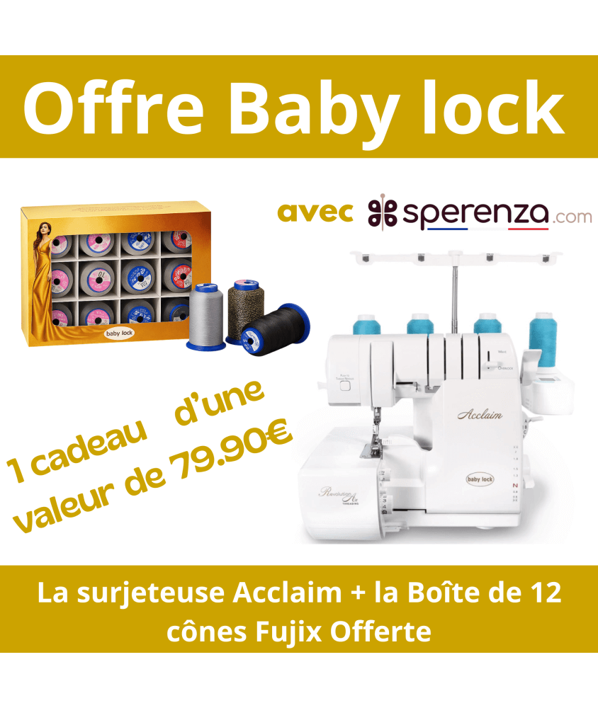 Surjeteuse Acclaim - Baby Lock - Garantie 5 ans offre spéciale cadeaux offert sperenza Surjeteuse Acclaim - Baby Lock - Garantie 5 ans offre spéciale cadeaux offert sperenza