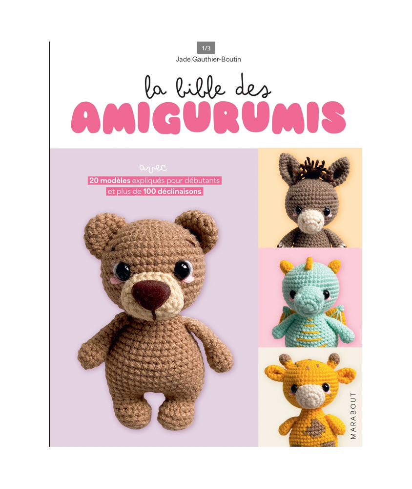 LA BIBLE DES AMIGURUMIS - 20 MODELES EXPLIQUES POUR DEBUTANTS -Edition Marabout
