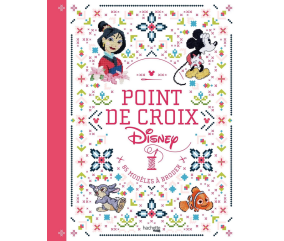Point de croix Disney - 85 modèles à broder - Edition Hachette