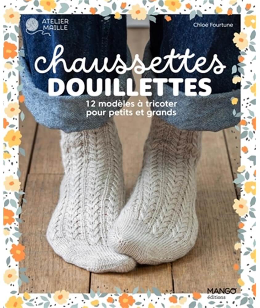 Chaussettes douillettes 12 modèles à tricoter pour petits et grands - Mango Editions Chaussettes douillettes 12 modèles à tricoter pour petits et grands - Mango Editions