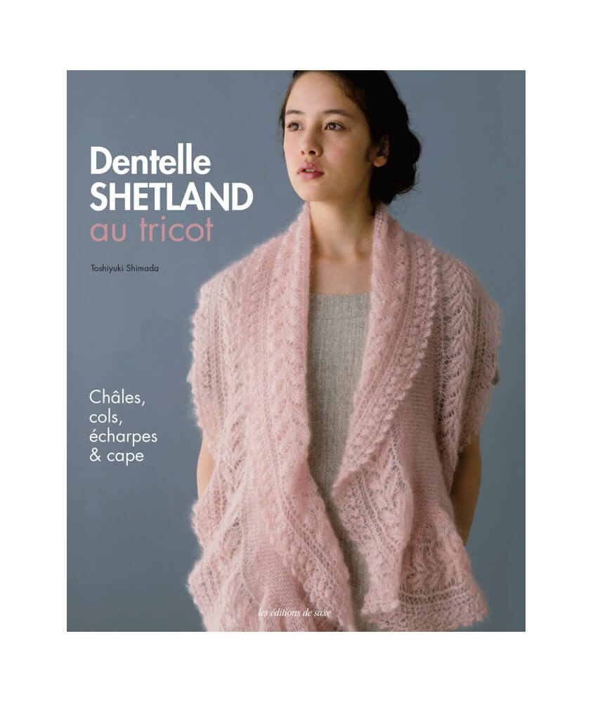 Dentelle Shetland au tricot - Editions de Saxe Dentelle Shetland au tricot - Editions de Saxe