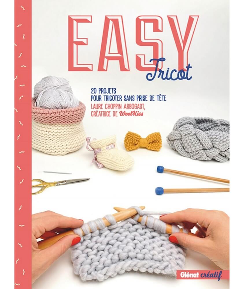 Easy tricot - 20 projets pour tricoter sans prise de tête Easy tricot - 20 projets pour tricoter sans prise de tête