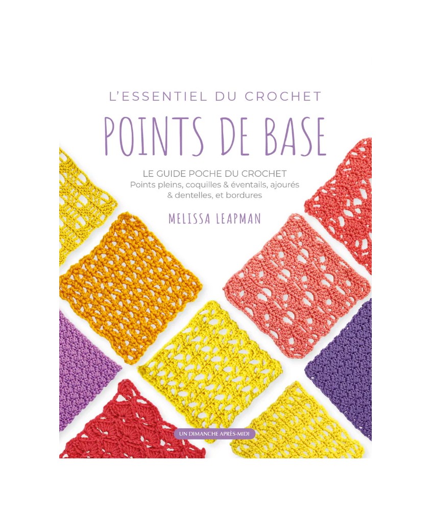L'ESSENTIEL DU CROCHET - POINTS DE BASE - LE GUIDE POCHE DU CROCHET