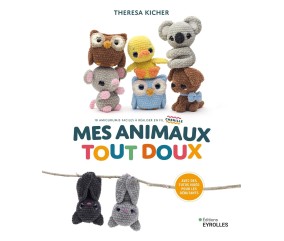 MES ANIMAUX TOUT DOUX - 18 AMIGURUMIS FACILES EN FIL CHENILLE