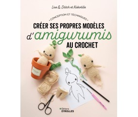 CREER SES PROPRES MODELES D'AMIGURUMIS AU CROCHET
