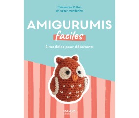 AMIGURUMIS FACILES - 8 MODELES POUR DEBUTANTS