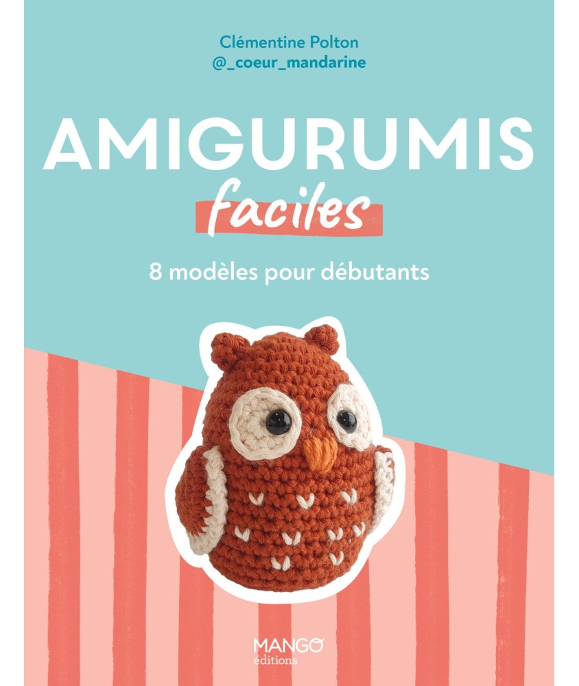 AMIGURUMIS FACILES - 8 MODELES POUR DEBUTANTS