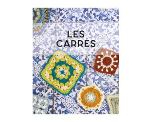 LE GRAND LIVRE DES GRANNY SQUARES - 100 MODÈLES ORIGINAUX A CROCHETER
