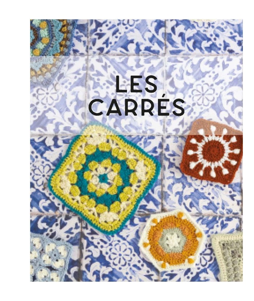 LE GRAND LIVRE DES GRANNY SQUARES - 100 MODÈLES ORIGINAUX A CROCHETER