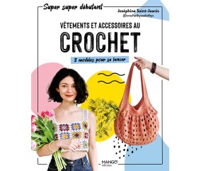 VÊTEMENTS ET ACCESSOIRES AU CROCHET - 8 MODÈLES POUR SE LANCER