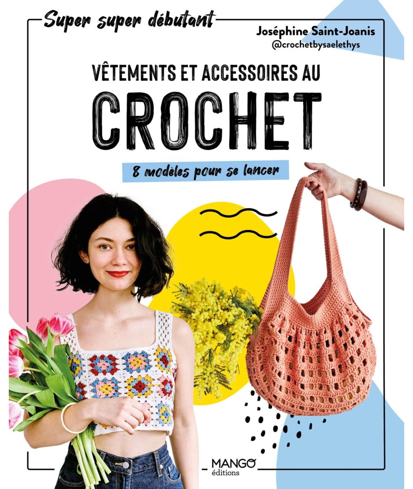 VÊTEMENTS ET ACCESSOIRES AU CROCHET - 8 MODÈLES POUR SE LANCER