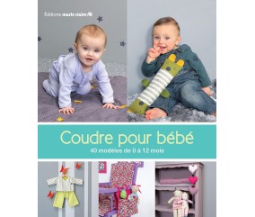 COUDRE POUR BÉBÉ - 40 CREATIONS