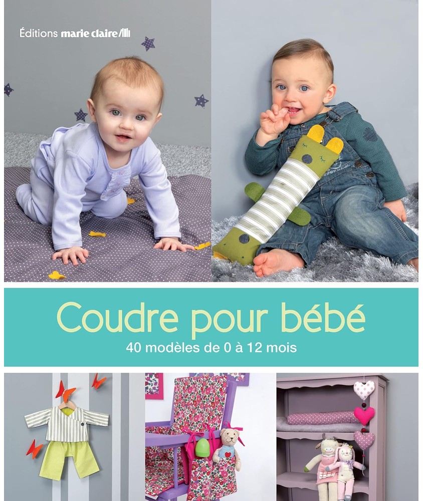 COUDRE POUR BÉBÉ - 40 CREATIONS