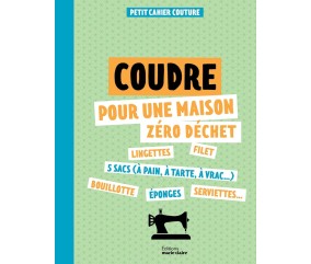 COUDRE POUR UNE MAISON ZERO DECHET - PETIT CAHIER COUTURE
