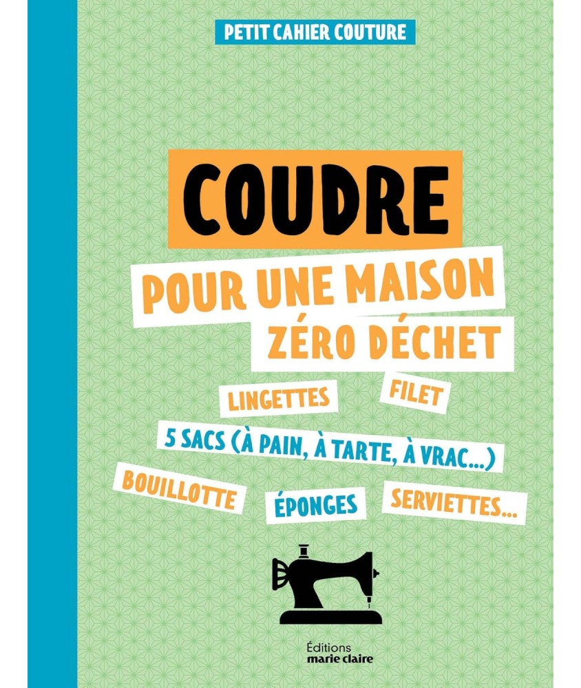 COUDRE POUR UNE MAISON ZERO DECHET - PETIT CAHIER COUTURE