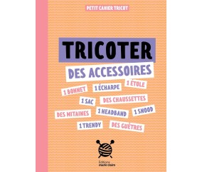TRICOTER DES ACCESSOIRES - PETIT CAHIER TRICOT