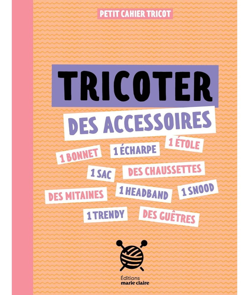 TRICOTER DES ACCESSOIRES - PETIT CAHIER TRICOT