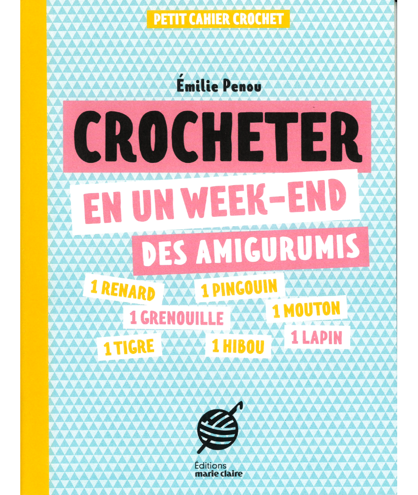 CROCHETER EN UN WEEK-END DES AMIGURUMIS - PETIT CAHIER CROCHET
