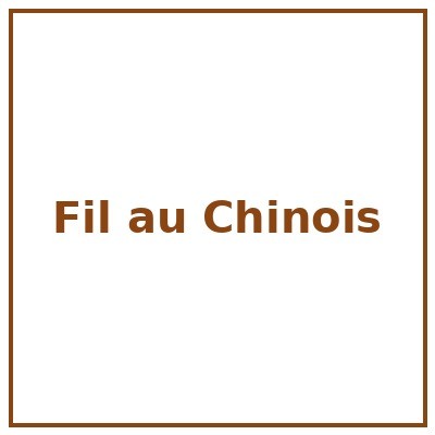 Fil au Chinois
